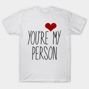 You're My Person T-Shirt